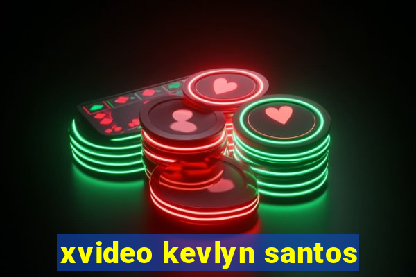 xvideo kevlyn santos